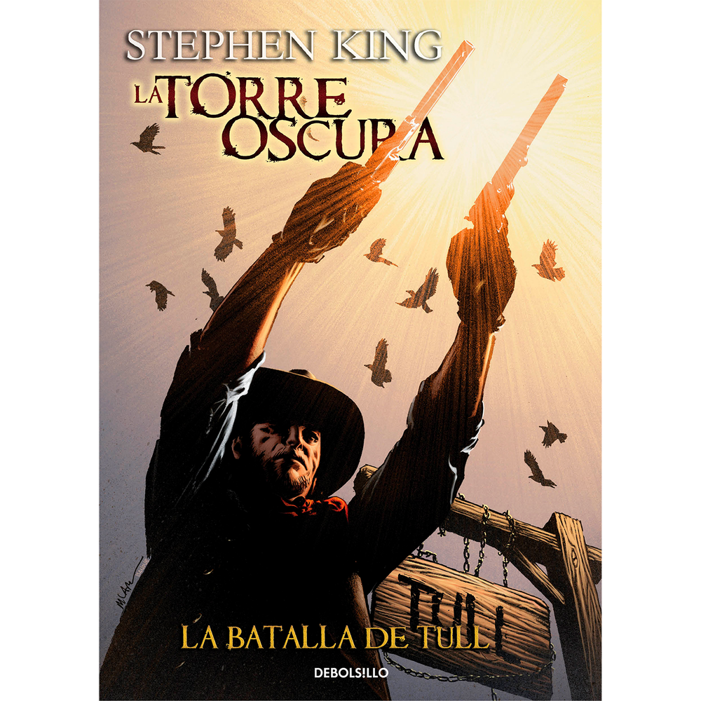 La Batalla De Tull. Stephen King Debolsillo Libro x 1.0 TORRE OSCURA 8 - LA BATALLA DE TULL  Octavo volumen de la adaptación gráfica de la serie "La Torre  Oscura", obra magna de Stephen King. La última parada de la civilización.    El último de los pistol