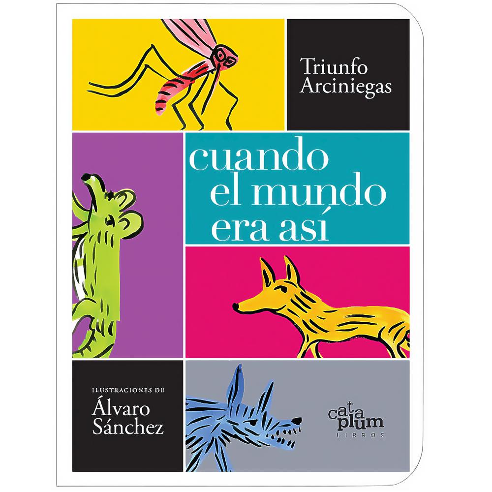 Cuando El Mundo Era Así. Triunfo Arciniegas Cataplum Libro x 1.0 Cuando El Mundo Era Así. Triunfo Arciniegas Cataplum Libro x 1.0