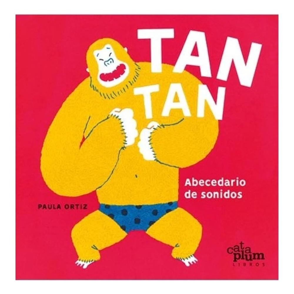 Tan Tan. Abecedario De Sonidos (t.d) Cataplum Libro x 1.0 TAN TAN es un abecedario sonoro que presenta las letras a través de onomatopeyas; es decir, de sonidos reales por medio del lenguaje (DRAE). Esta obra busca acercar a los primeros lectores, aquellos q