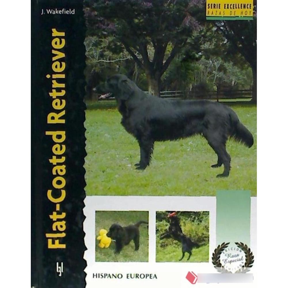 Flat-coated Retriever. Excellence Hispano Europea Libro x 1.0 FLAT-COATED RETRIEVER (EXCELENCE)   Esta nueva obra de la colección "Excellence. Razas de hoy", de la serie "Raza Especial", dedicada a las especies minoritarias, nos proporciona la más actual y compl