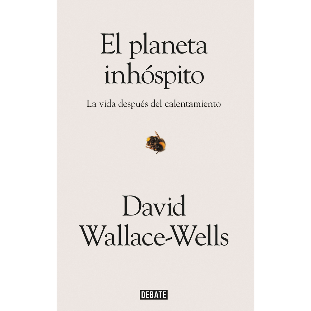 El Planeta Inhóspito. David Wallace-Wells Debate Libro x 1.0 PLANETA INHOSPITO Hoy, la subida del nivel del mar es una causa de alarma generalizada entre aquellos que ya han abandonado el sueño pernicioso de que el calentamiento global es un mito. Sin embargo,