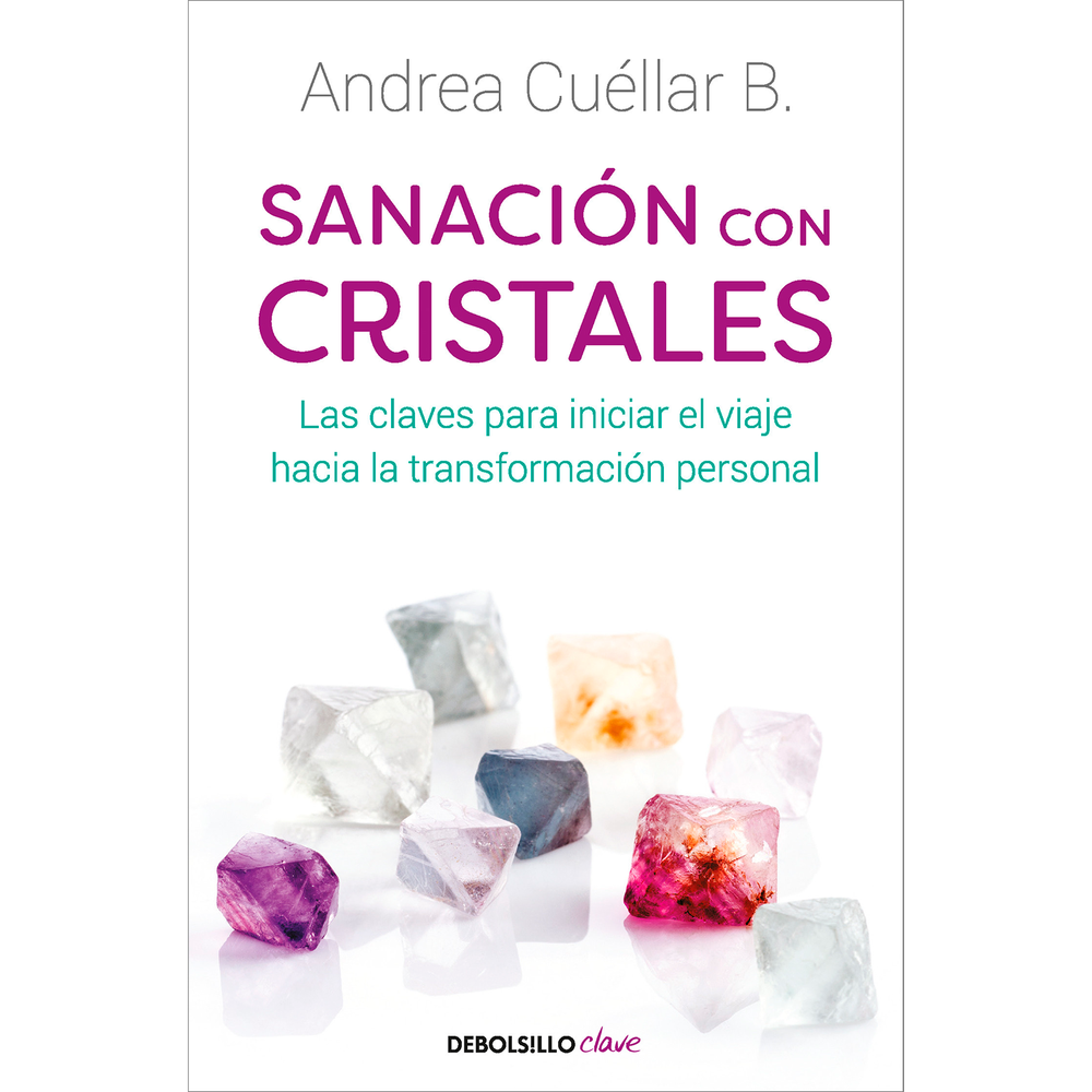 Sanación Con Cristales. Andrea Cuellar B. Debolsillo Libro x 1.0 SANACION CON CRISTALES ¿Las elecciones que has tomado en tu vida te han hecho sentir realmente feliz? ¿Crees que aún hay heridas por s a n a r y no sabes por dónde empezar? Este libro es la guía esen