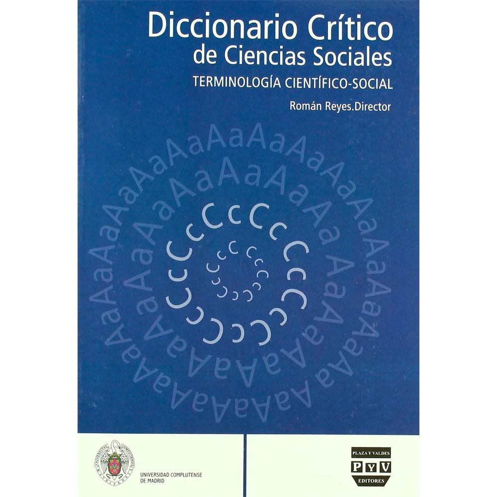 Diccionario Crítico De Ciencias Sociales Vol. 1 Plaza & Valdes Libro x 1.0 DICCIONARIO CRITICO DE CIENCIAS SOCIALES TERMINOLOGIA 1 A-C  P&Valdes   Ésta pretende ser una edición completa de una obra compleja, por definición inacabada. Con 446 autores y 921 entradas, están rep
