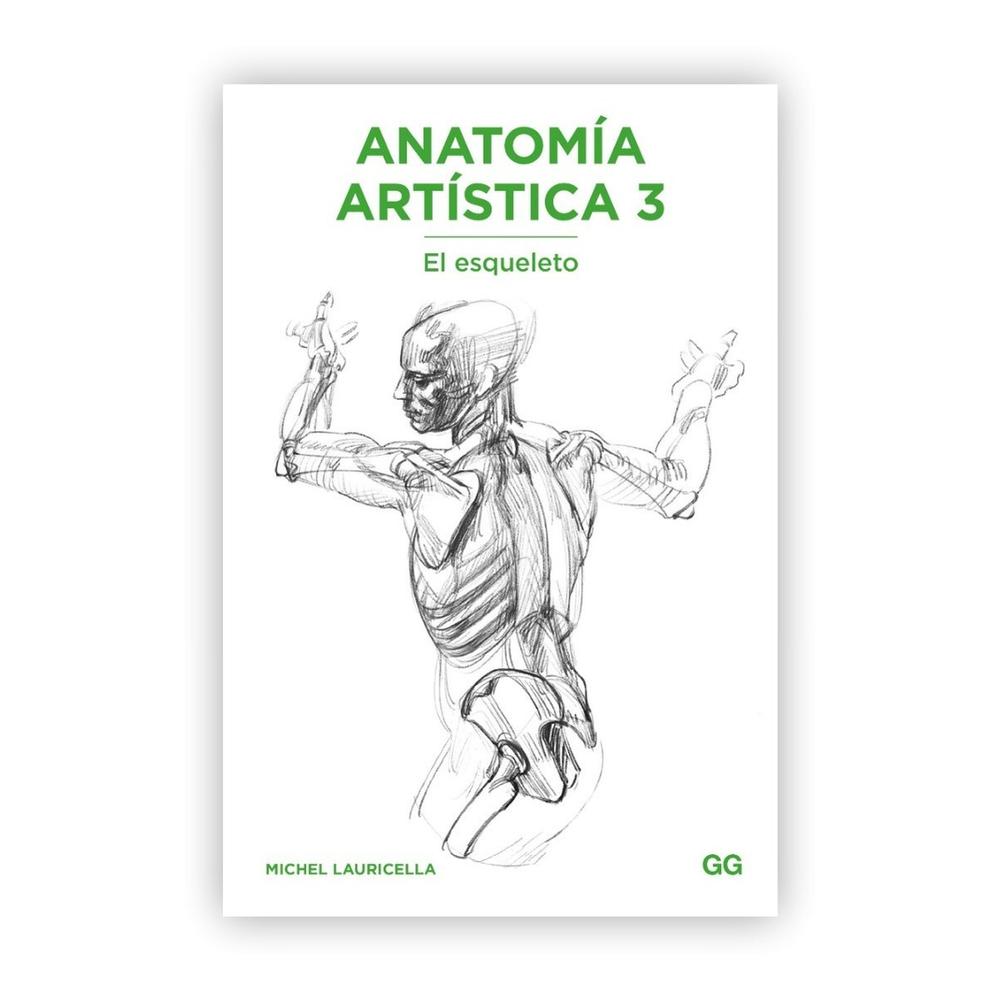 Anatomía Artística 3. El Esqueleto Gustavo Gili Libro x 1.0 Anatomía artística 3 El esqueleto   Un libro de Michel Lauricella Editorial Gustavo Gili  Conocer el esqueleto humano no solo ayuda a comprender la mecánica del cuerpo, sino que permite trabajar los d