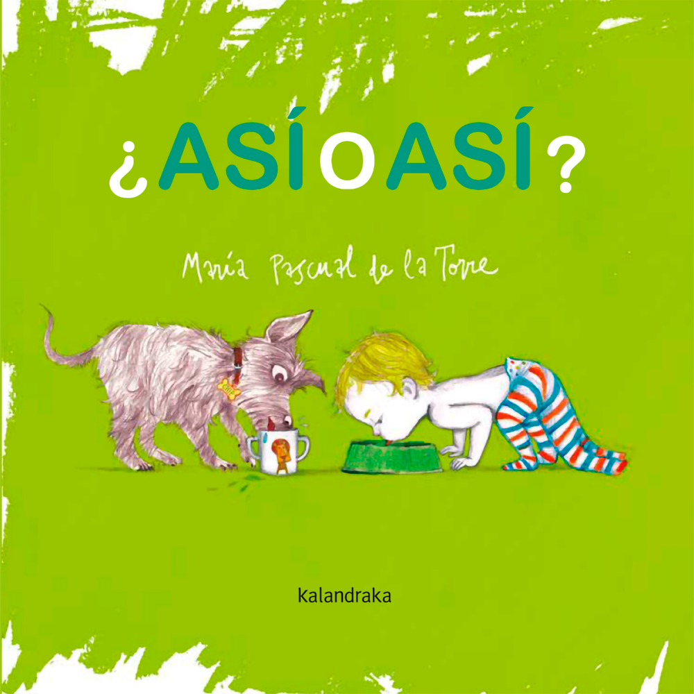 Así O Así? María Pascual De La Torre (T.D) Kalandraka Libro x 1.0 ASI O ASI? (T.D)(22) Los niños y niñas encuentran a menudo la formamás original o divertida de afrontar las tareascotidianas, aunque no sea siempre la más prácticao recomendable. En ?¿Así o así?? des