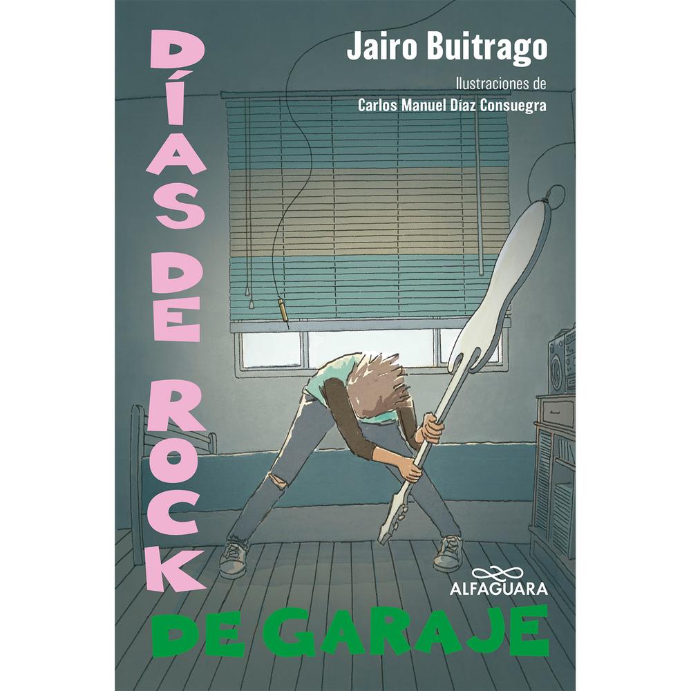 Días De Rock De Garaje. Jairo Buitrago Alfaguara Libro x 1.0 undefined