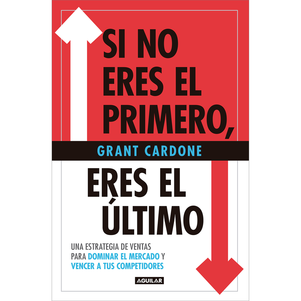 Si No Eres El Primero, Eres El Último. Grant Cardone Aguilar Libro x 1.0 SI NO ERES EL PRIMERO, ¡ERES EL ULTIMO! En Si no eres el primero, eres el último, Grant Cardone te muestra cómo adoptar una actitud de "avanza y conquista". Sintoniza con el poder secreto del "hambr