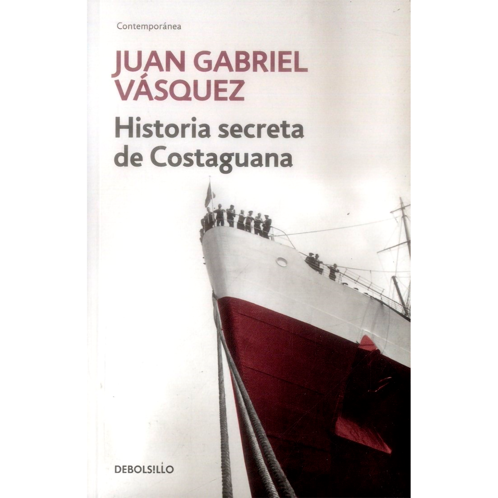 Historia Secreta De Costaguana Debolsillo Libro x 1.0 HISTORIA SECRETA DE COSTAGUANA Londres, 1903: José Altamirano, colombiano de nacimiento, acaba de llegar de un país caribeño de cuyo nombre ya quisiera olvidarse. Arrastra consigo varias culpas y una
