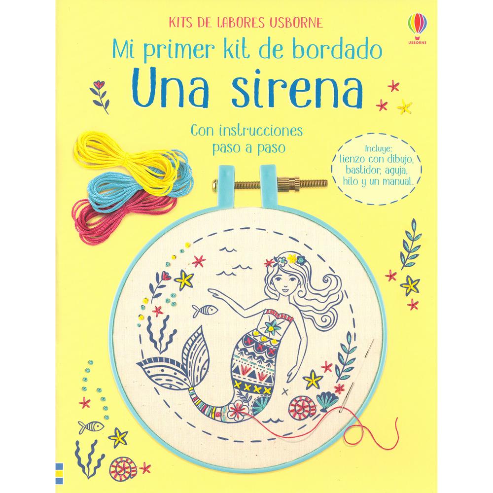 Una Sirena. Mi Primer Kit De Bordado Usborne Libro x 1.0 UNA SIRENA. MI PRIMER KIT DE BORDADO Los niños encontrarán en este kit todo lo necesario para bordar una preciosa sirena: un lienzo de algodón 100% con marcas que indican dónde dar las puntadas, un b