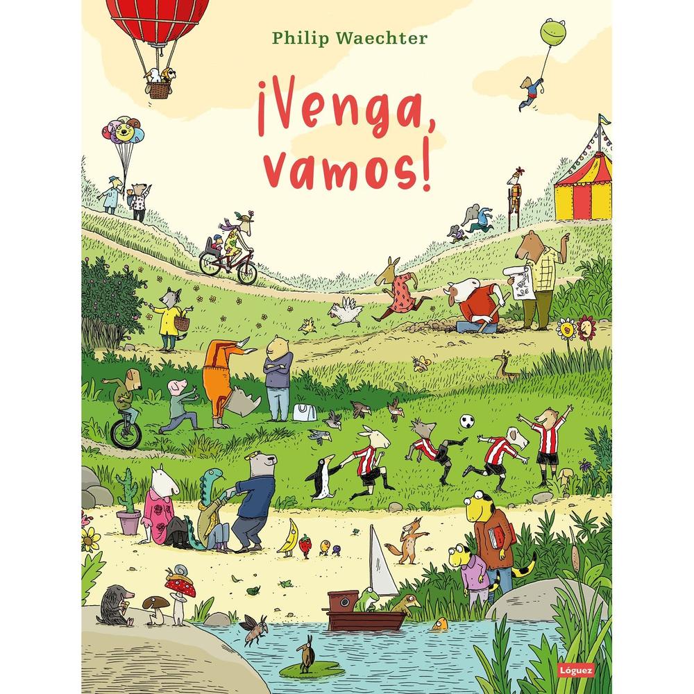 ¡Venga, Vamos!. Philip Waechter (T.D) Loguez Ediciones Libro Físico x 1 ¡Venga, Vamos!. Philip Waechter (T.D) Loguez Ediciones Libro Físico x 1