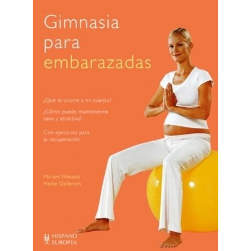 Gimnasia Para Embarazadas Hispano Europea Libro x 1.0 GIMNASIA PARA EMBARAZADAS Estoy embarazada! Mi cuerpo y mi vida van a cambiar, pero ¿de qué manera? Esta es la pregunta que se hacen muchas mujeres embarazadas. Aunque no se pueden hacer pronósticos