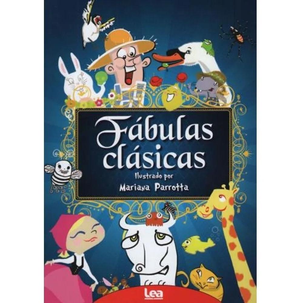 Fábulas Clásicas. Iriarte LEA Libro x 1.0 FABULAS CLASICAS (21)  Las fábulas siguen ejerciendo una gran fascinación entre los niños. Estos relatos cortos que siempre transmiten alguna enseñanza o moraleja, casi siempre son protagonizados por 