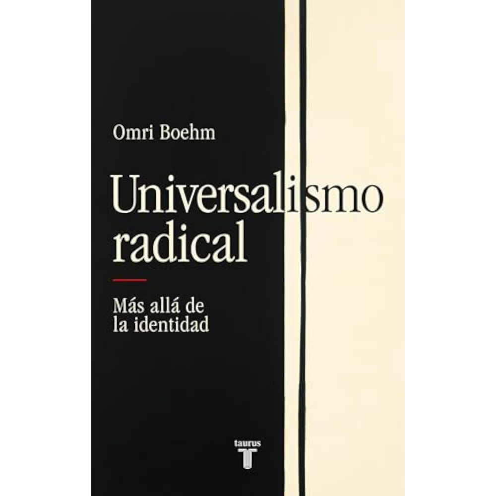 Universalismo Radical. Omri Boehm Taurus Libro Físico x 1 Universalismo Radical. Omri Boehm Taurus Libro Físico x 1