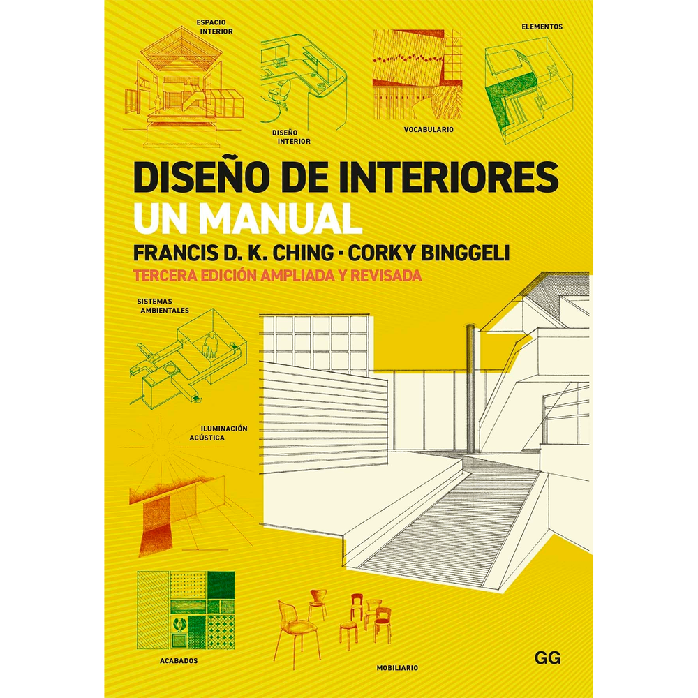 Diseño De Interiores. Un Manual Gustavo Gili Libro x 1.0 DISEÑO DE INTERIORES. UN MANUAL(3ªEDC.AMPL.REV.)(23) Bajo el sello inconfundible del maestro del dibujo arquitectónico Francis D. K. Ching, este manual proporciona una magnífica introducción al diseñ