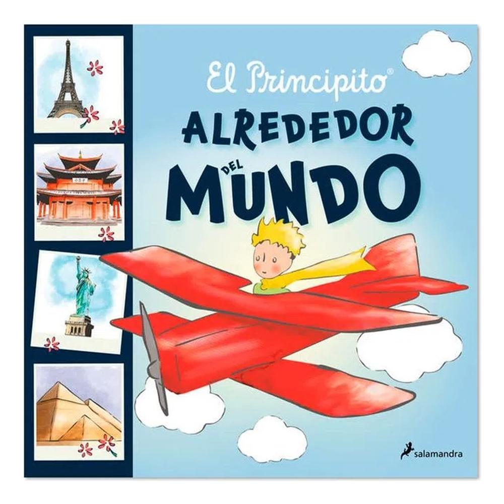 El Principito. Alrededor Del Mundo Salamandra Libro x 1.0 El Principito. Alrededor Del Mundo Para animar a su amiga la rosa, el principito se va de viaje alrededor del mundo. Su plan es tomar las más hermosas fotografías de lugares y monumentos famosos: des