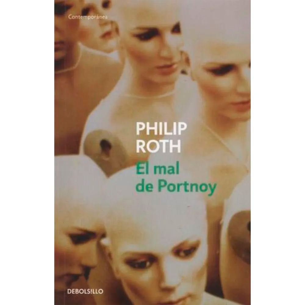 El Mal Portnoy. Philip Roth Debolsillo Libro x 1.0 MAL DE PORTNOY, EL  Portnoy, mal de [llamado así por Alexander Portnoy (1933- )]: trastorno en el que los impulsos altruistas y morales se experimentan con mucha intensidad, pero se hallan en perpetua