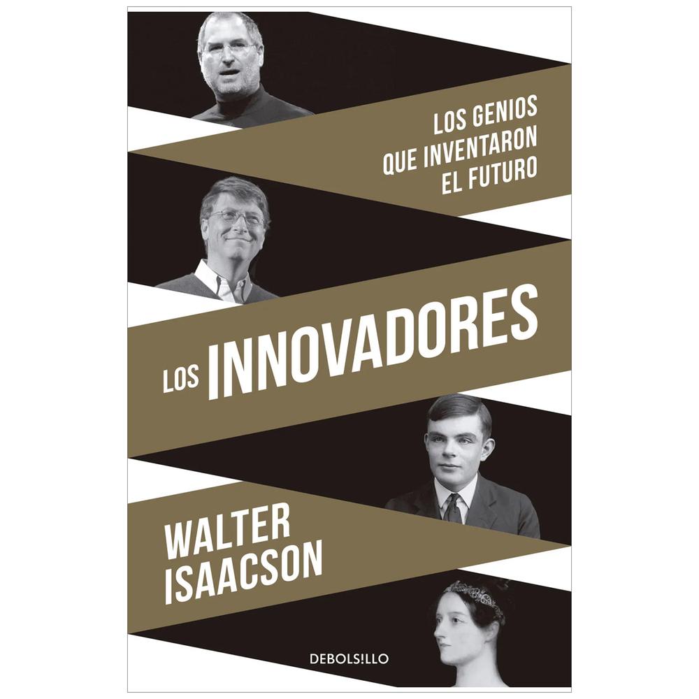 Los Innovadores. Walter Isaacson Debolsillo Libro x 1.0 INNOVADORES, LOS   La historia definitiva de la revolución digital y una guía indispensable de cómo ocurre la innovación, por el autor de la biografía de Steve Jobs.   Colección: CLAVE Páginas: 632 Ta
