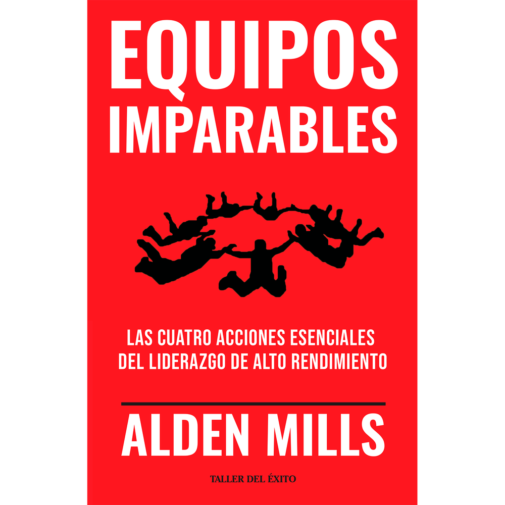 Equipos Imparables. Alden Mills Editorial Taller Del Éxito Libro x 1.0 EQUIPOS IMPARABLES Tanto los equipos SEAL como los civiles operan en entornos extremadamente diferentes, pero lo que hace que todos ellos sobresalgan se reduce a lo mismo: servicio a los demás, confi