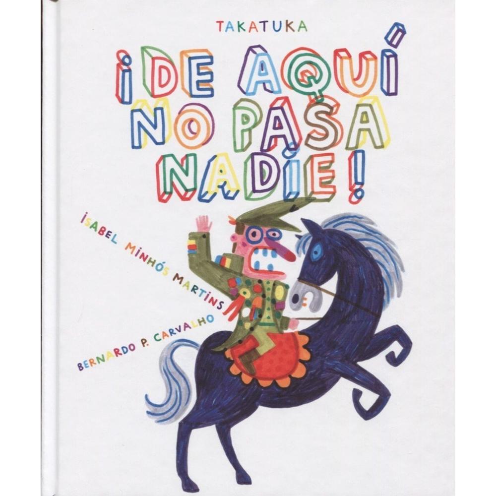De Aquí No Pasa Nadie! Generico Libro x 1.0 ¡DE AQUI NO PASA NADIE!   Había una vez un general que quería ser el héroe de una historia. Pero para que alguien se convierta en héroe es necesario que haga algo que lo haga merecedor de tal honor: a