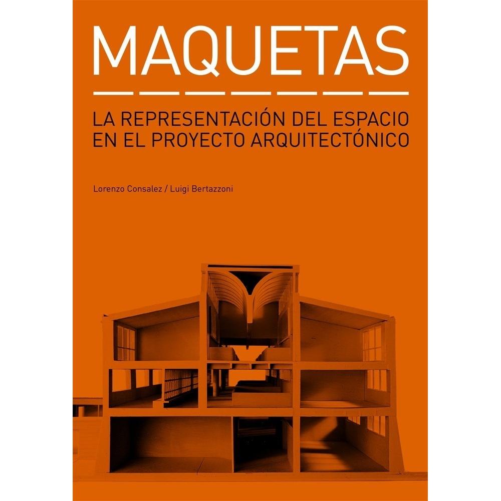 Maquetas: La Representación Del Espacio En El Proyecto Gustavo Gili Libro x 1.0 Maquetas La representación del espacio en el proyecto arquitectónico  Las maquetas de arquitectura son el formato de representación de un proyecto donde confluyen la descripción técnica del diseño con