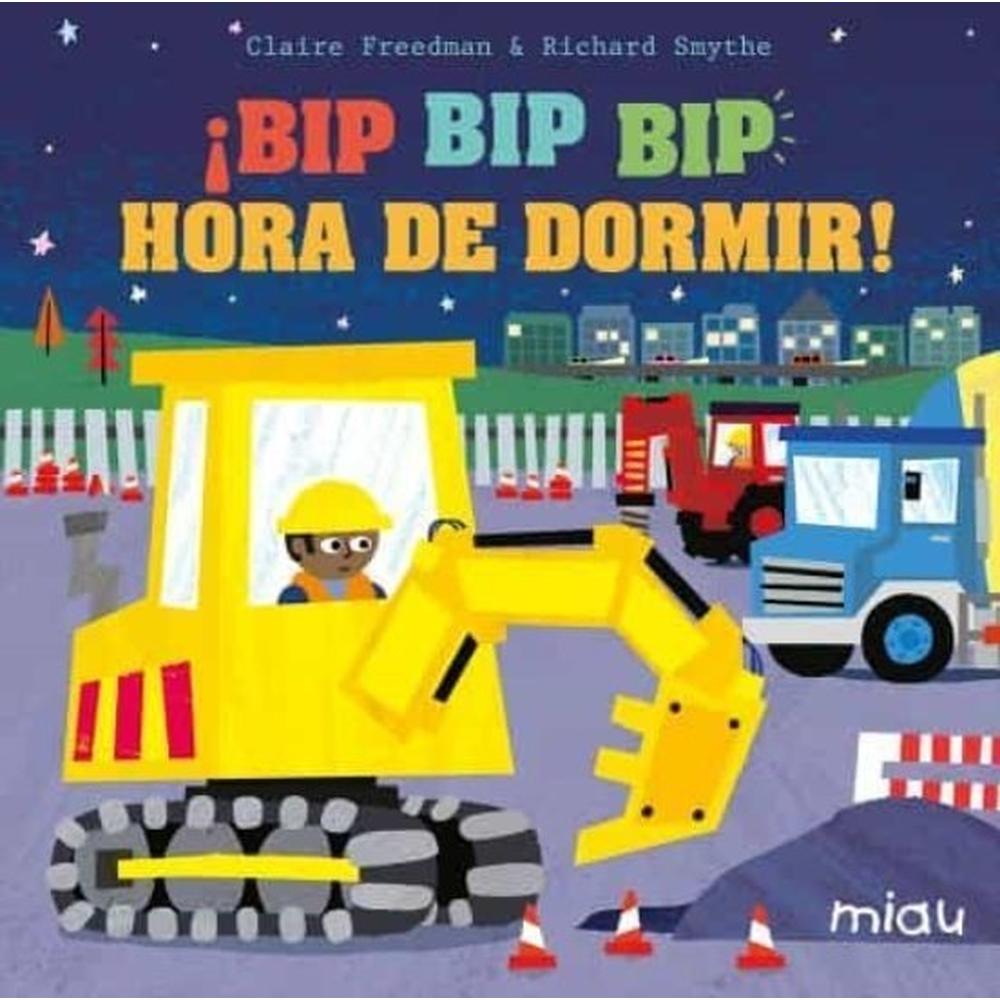 Bip Bip Bip Hora De Dormir! (t.d) Ediciones Jaguar Libro x 1.0 BIP BIP BIP HORA DE DORMIR! Autor CLAIRE FREEDMAN RICHARD SMYTHE Nº de páginas: 30 Editorial: JAGUAR Idioma: CASTELLANO Encuadernación: Tapa dura ISBN: 9788416434398 Año de edición: 2016 Plaza de edi