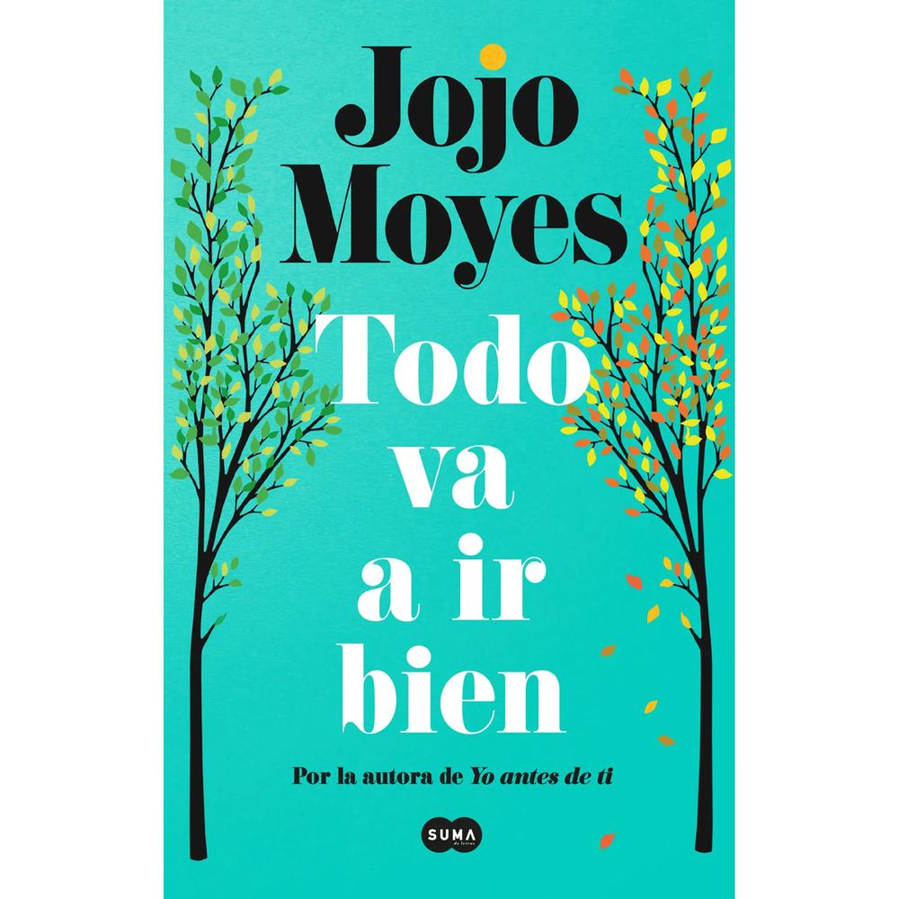 Todo Va A Ir Bien. Jojo Moyes Suma De Letras Libro Físico x 1.0 Todo Va A Ir Bien  Lila Kennedy no puede más. Un matrimonio roto, dos hijas rebeldes, una casa que se cae a pedazos y un padrastro rozando la tercera edad que parece haberse mudado con ellas como quie