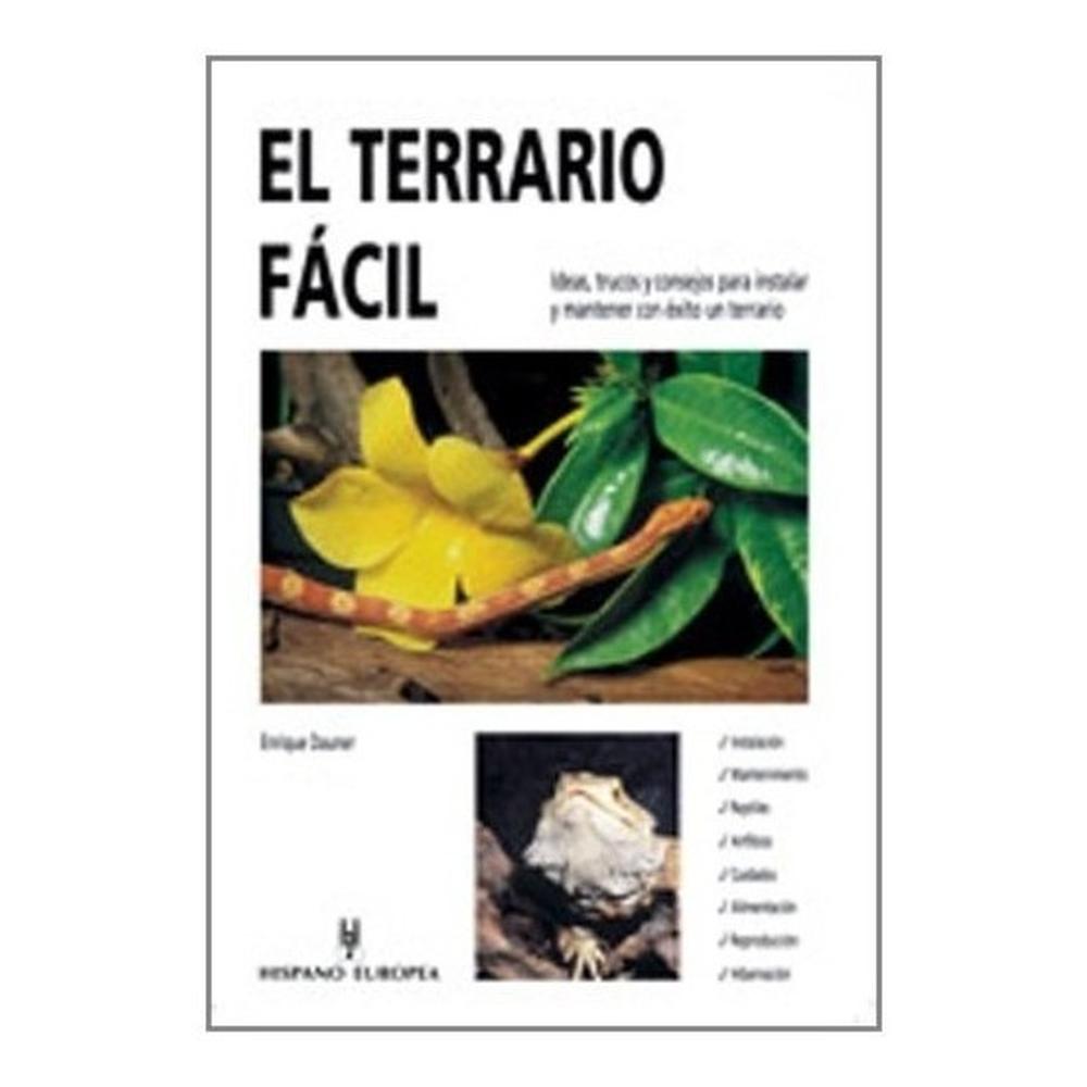 El Terrario Fácil Hispano Europea Libro x 1.0 EL TERRARIO FACIL El Terrario Fácil Enrique Dauner Este libro nos expone la fórmula más sencilla para instalar y mantener con éxito un terrario. Es una recopilación de experiencias, trucos y consejo