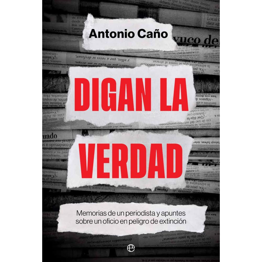 Digan La Verdad. Antonio Caño La Esfera De Los Libros Libro x 1.0 DIGAN LA VERDAD Vivimos un tiempo de profunda crisis de la credibilidad. En el malestar y la inestabilidad de nuestras sociedades late una gran desconfianza hacia las instituciones, los intelectuales