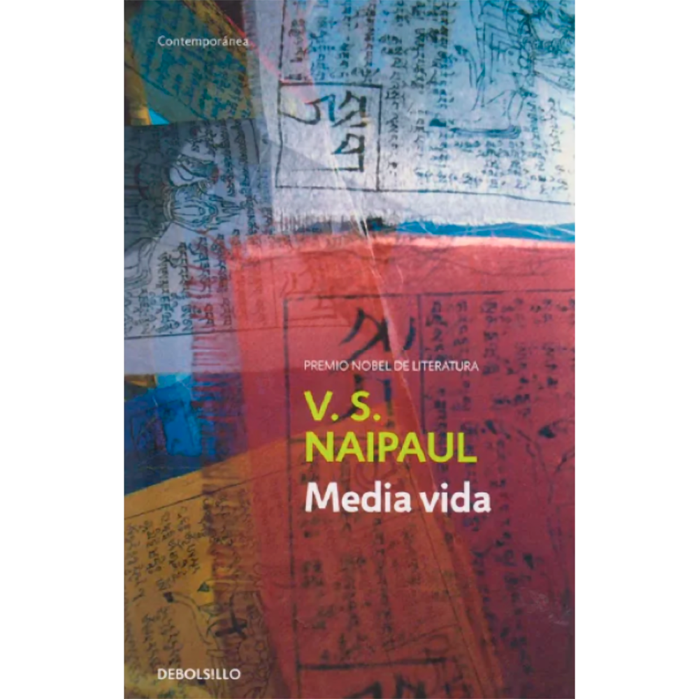 Media Vida. V. S. Naipaul Debolsillo Libro x 1.0 MEDIA VIDA En un rincón de India, en plena agitación anticolonialista, el padre de Willy Chandran se mantiene enfadado con el mundo, aspirando a alguna grandeza mientras sobrelleva la monótona vida q