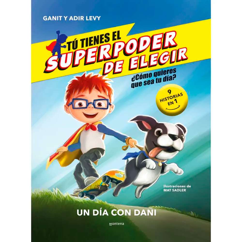 Tu Tienes El Superpoder De Elegir. Un Día Con Dani Montena Libro x 1.0 SUPERPODER DE ELEGIR1,EL.UN DIA CON DANI Tú elegirás qué debería hacer Dani en este libro: si su hermano le quita un juguete, ¿debe gritar o es mejor que respire para calmarse? Si está impaciente, ¿d