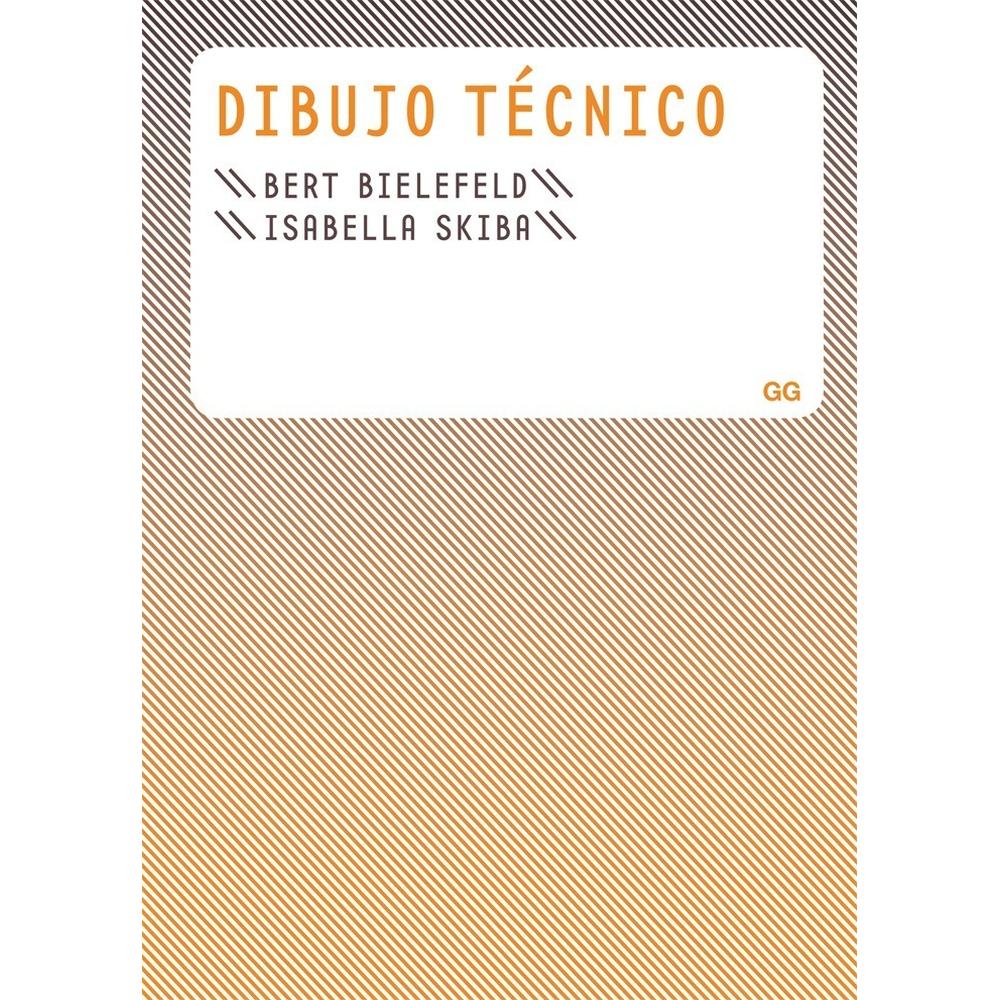 Dibujo Técnico. Bert Bielefeld Gustavo Gili Libro x 1.0 Dibujo técnico Un libro de Isabella Skiba, Bert Bielefeld Editorial Gustavo Gili Este libro es un manual básico que reúne de forma didáctica y exhaustiva los conocimientos fundamentales de la práct