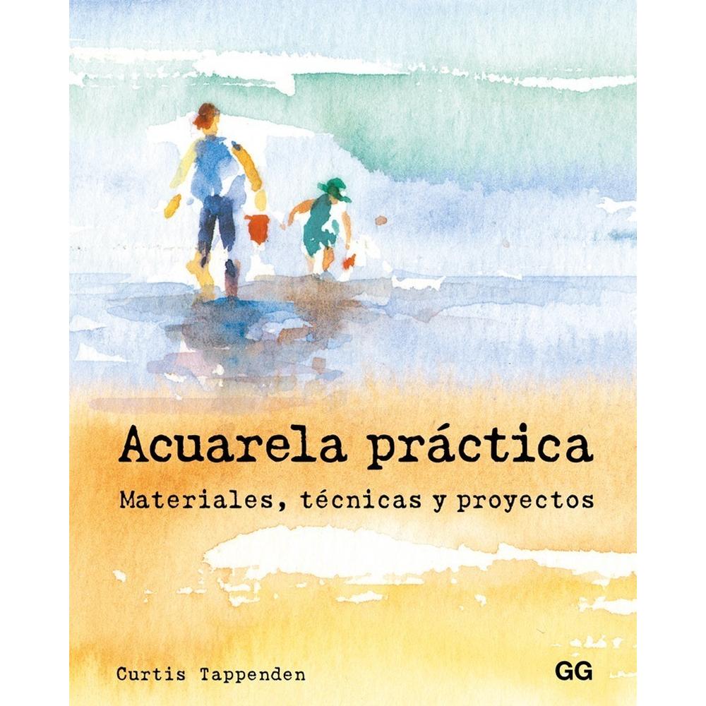 Acuarela Práctica: Materiales, Técnicas Y Proyectos Gustavo Gili Libro x 1.0 Acuarela práctica Materiales, técnicas y proyectos  Un libro de Curtis Tappenden  Editorial Gustavo Gili BESTSELLER  La acuarela vive un auge sin precedentes. De ser una técnica plástica entre muchas,