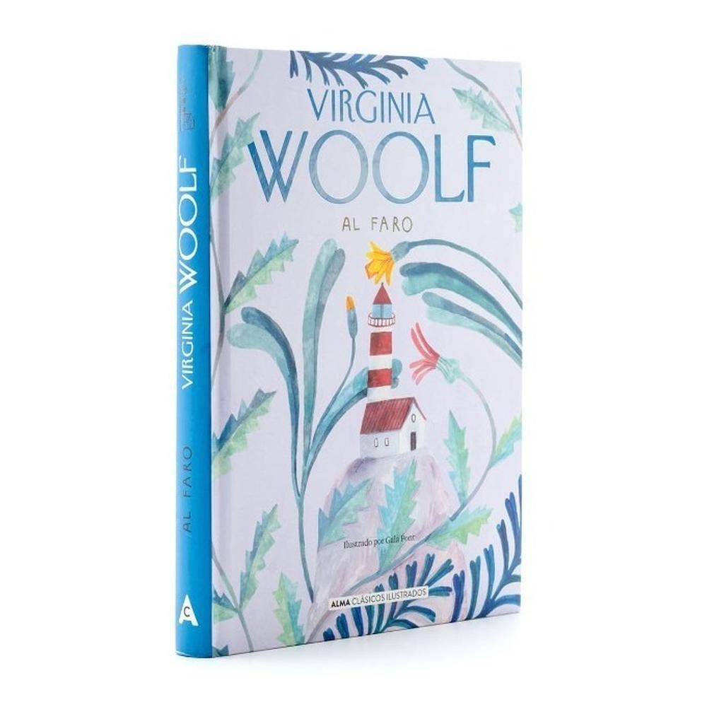 Al Faro (t.d) Virginia Woolf ALMA Libro x 1.0 Al Faro (t.d) / Virginia Woolf Al faro es, pese a su brevedad, una de las obras mayores de Virginia Woolf. Concebida más como un cuadro que como una novela, nos muestra el devenir interior de cuatro