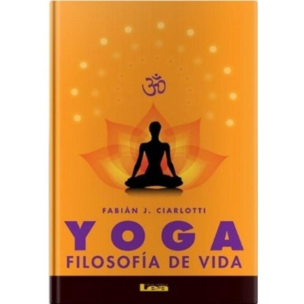 Yoga: Filosofía De Vida LEA Libro x 1.0 Yoga - Filosofia de Vida Fabian Ciarlotti · Ediciones Lea Formato Libro físico Autor Fabian Ciarlotti Editorial Ediciones Lea Categoría Salud y bienestar Año 2015 Idioma Castellano N° páginas 320 Enc