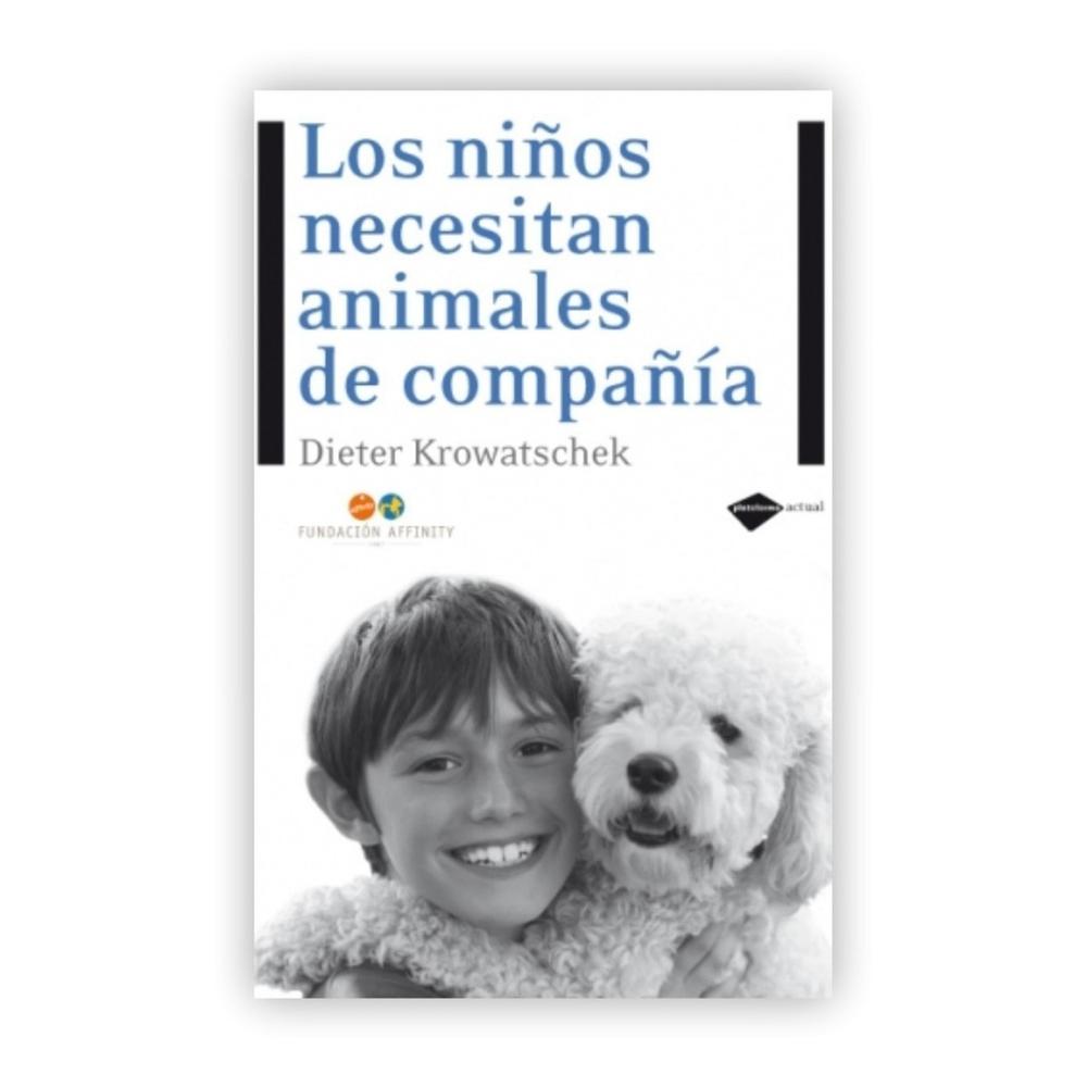 Los Niños Necesitan Animales De Compañía Plataforma Libro x 1.0 Los niños necesitan animales de compañía   Dieter Krowatschek ISBN: 9788496981591 Páginas: 176 Colección: Actual Formato: Rústica Año de publicación: 2009   Cómo los animales favorecen el desarrollo d