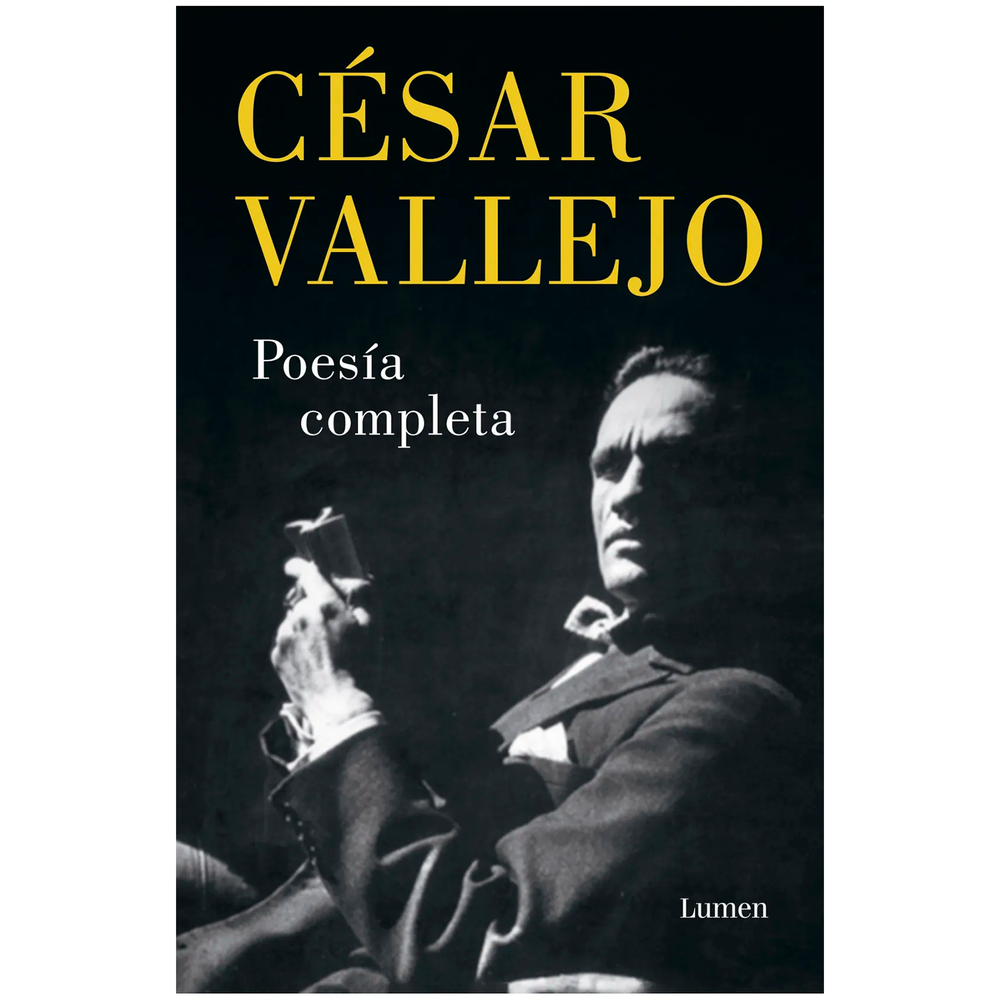 Poesía Completa. César Vallejo Lumen Libro x 1.0 POESIA COMPLETA CESAR VALLEJO César Vallejo es, sin lugar a dudas, uno de los poetas en español más importantes de todos los tiempos. Su obra, de gran influencia en la literatura posterior, hizo salt