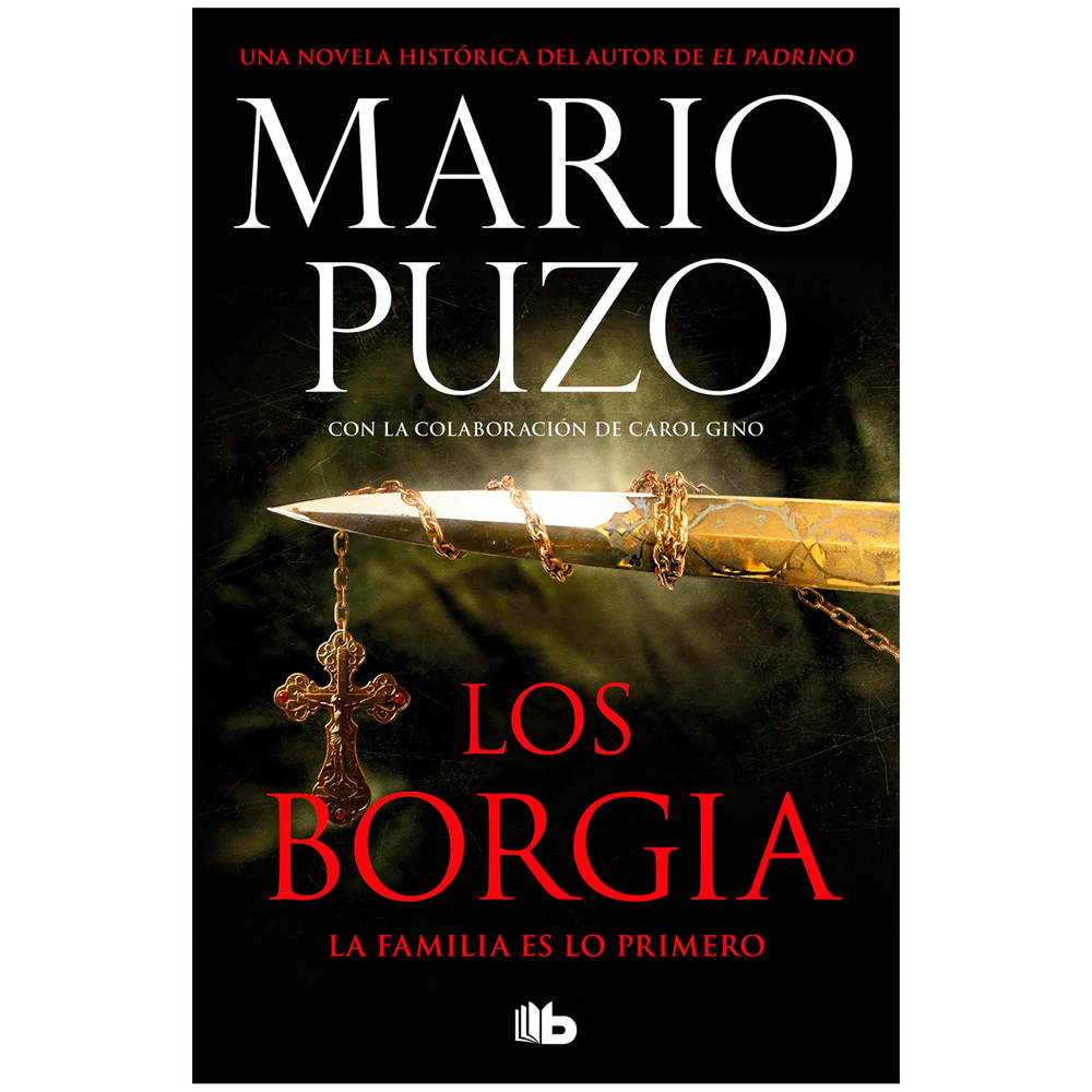 Los Borgia. Mario Puzo B De Bolsillo Libro x 1.0 LOS BORGIA  Italia, siglo XV. El Renacimiento está en pleno apogeo, anunciando una nueva edad de oro en Europa. Pero donde hay oro, hay poder. Y hay quien está dispuesto a hacer cualquier cosa para ha
