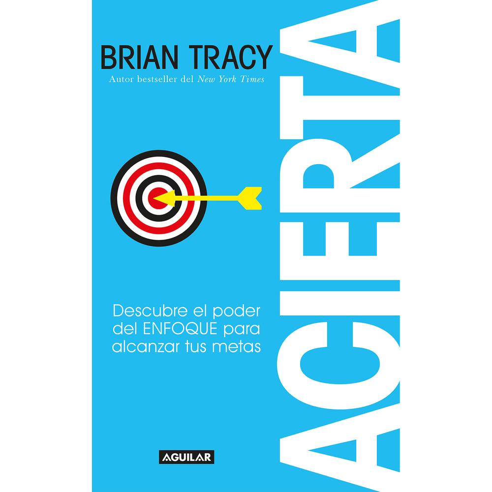 Acierta. Brian Tracy Aguilar Libro x 1.0 Acierta  En Acierta, el autor bestseller de The New York Times y uno de los mejores oradores y autores en el mundo sobre liderazgo y éxito, Brian Tracy, describe los pasos clave que puedes tomar para 