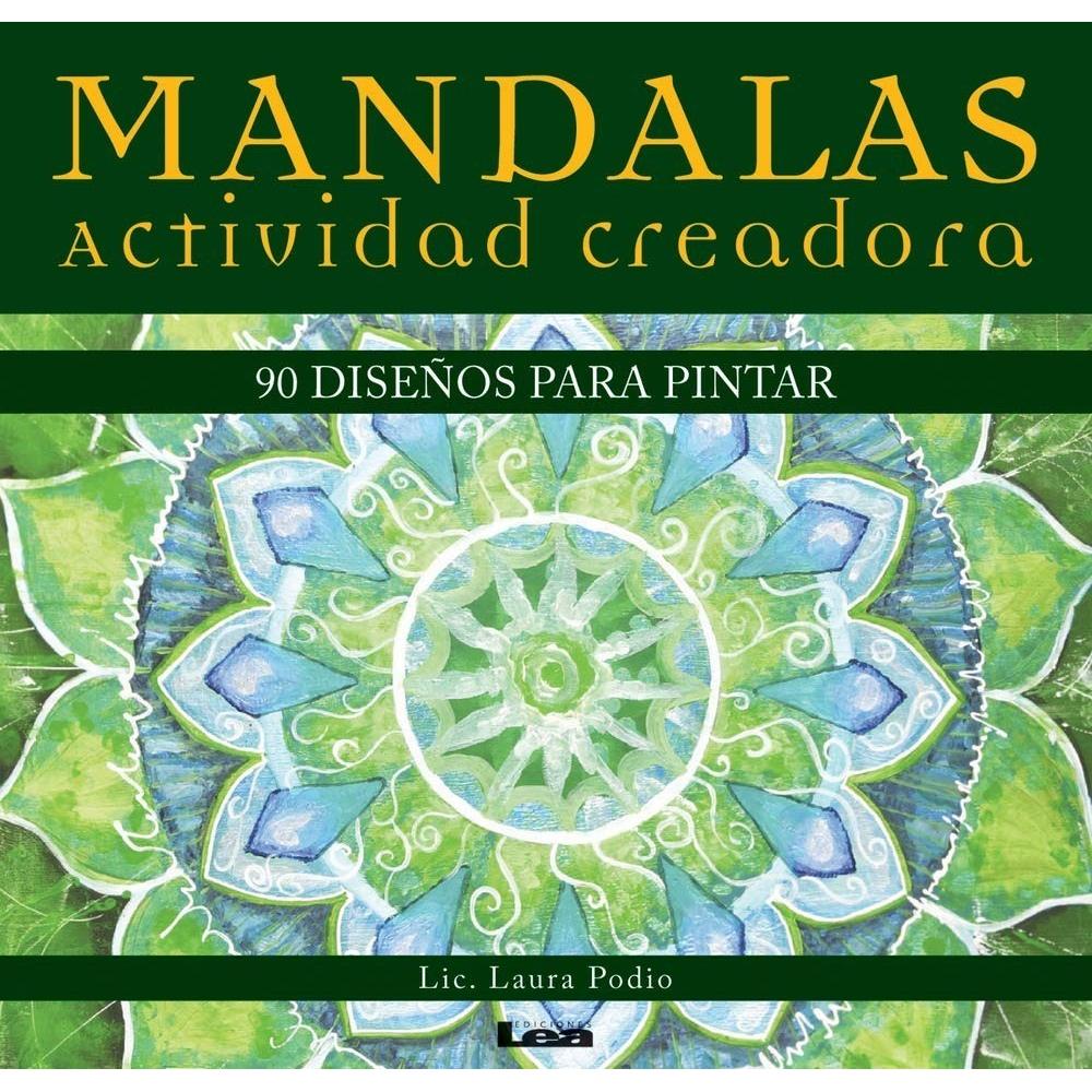 Mandalas. Actividad Creadora LEA Libro x 1.0 MANDALAS - ACTIVIDAD CREADORA Autor Laura Podio Encuadernación: Sin formato definido ISBN: 9789876346054 El trabajo con mandalas nos ayuda a conocernos, a concentrarnos, a observar qué nos sucede