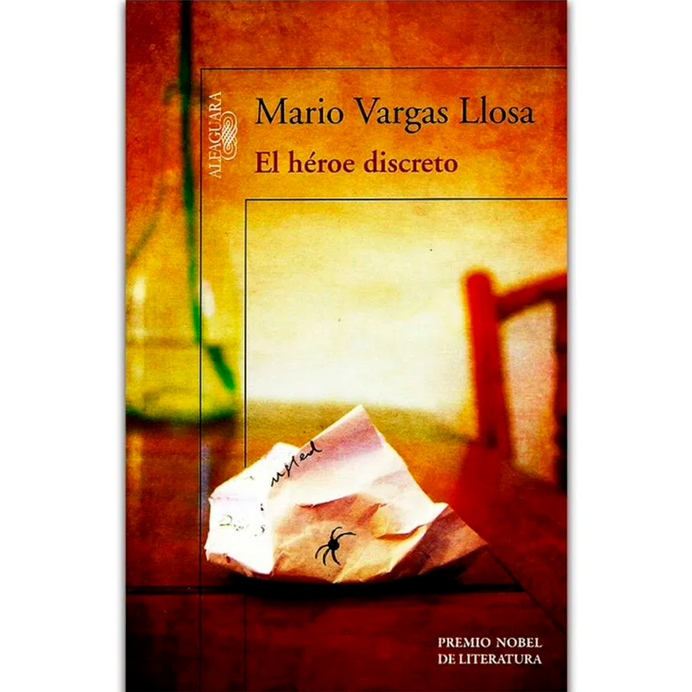 El Héroe Discreto. Mario Vargas Llosa Alfaguara Libro x 1.0 HEROE DISCRETO, EL La novela cuenta la historia paralela de dos personajes: el ordenado y entrañable Felícito Yanaqué, un pequeño empresario dueño de la Empresa de Transportes Narihualá de Piura, que