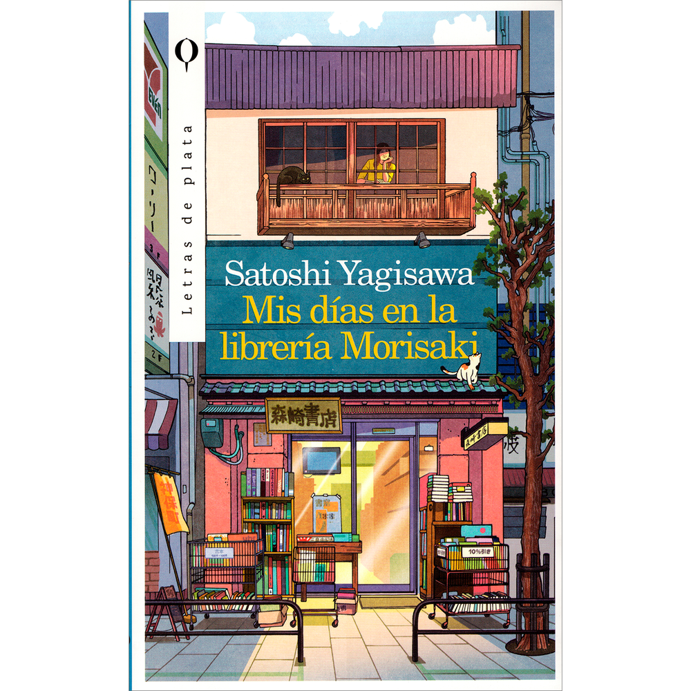 Mis Dias En La Libreria Morisaki. Satoshi Yagisawa Editorial Plata Libro x 1.0 Mis Dias En La Libreria Morisaki. Satoshi Yagisawa El barrio de las librerías y de las editoriales, paraíso de los lectores. Un rincón tranquilo y ajeno al tiempo, a pocos pasos del metro y de grande