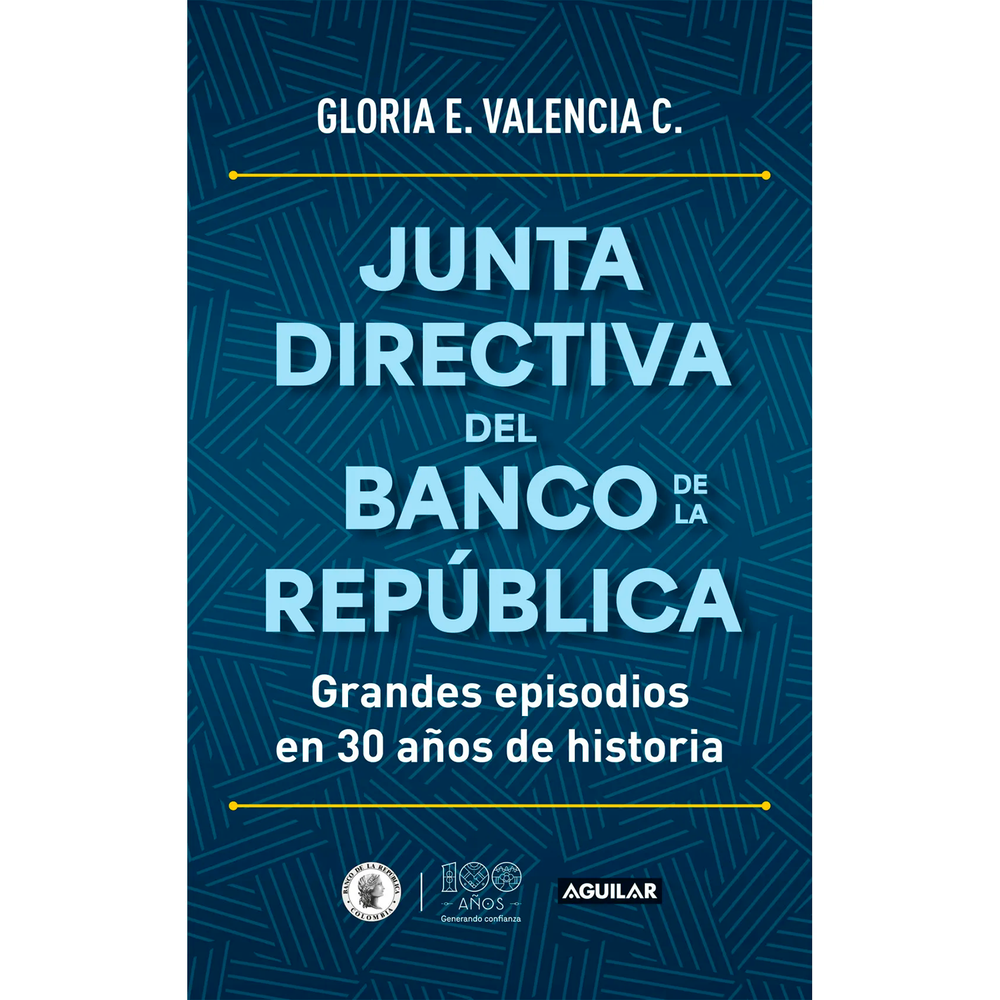 Junta Directiva Del Banco De La República Aguilar Libro x 1.0 JUNTA DIRECTIVA DEL BANCO DE LA REPÚBLIC La sala de reuniones de la Junta Directiva del Banco de la República guarda grandes secretos sobre decisiones cruciales e importantes momentos de la historia