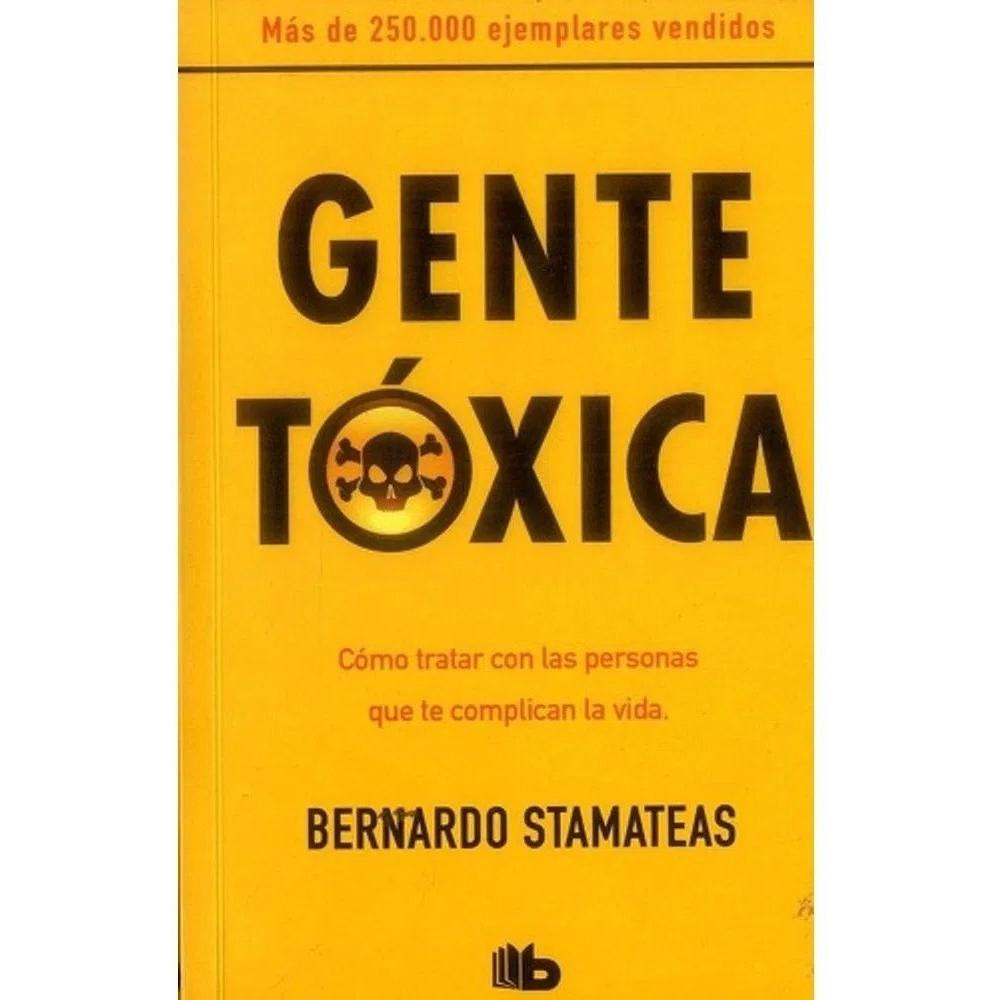 Gente Toxica. Bernardo Stamateas B De Bolsillo Libro x 1.0 GENTE TOXICA  Autor STAMATEAS, BERNANDO Tematica: SUPERACION PERSONAL ISBN: 9789585999695 Editorial: EDICIONES B Publicación: 2018 Páginas: 216  En nuestra vida cotidiana no podemos evitar encontrarno
