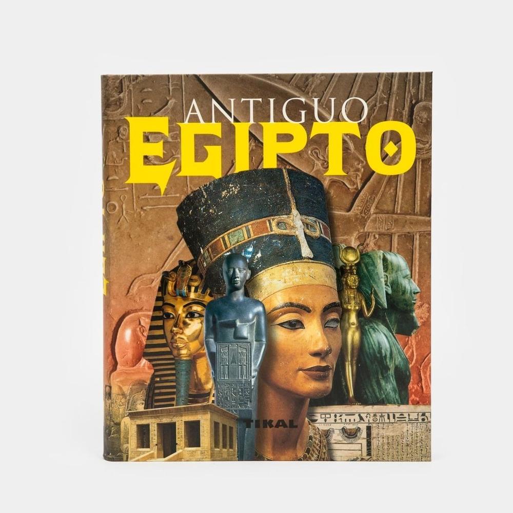 Antiguo Egipto. Enciclopedia Universal Ediciones Tikal Libro x 1.0 Antiguo Egipto. Enciclopedia Universal Ediciones Tikal Libro x 1.0