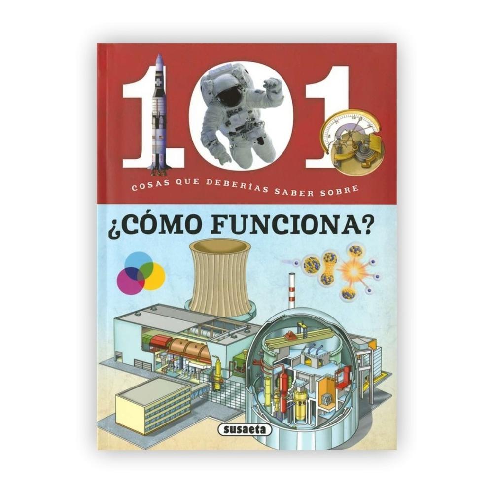 101 Cosas Que Deberías Saber Sobre ¿cómo Funciona? Susaeta Ediciones Libro x 1.0 ¿Cómo funciona? Vivimos rodeados de ciencia. Desde que nos levantamos hasta que nos vamos a dormir utilizamos máquinas y herramientas que nos hacen la vida más fácil, grandes inventos que nos permite
