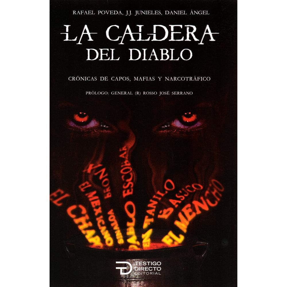 La Caldera Del Diablo. Rafael Poveda Testigo Directo Editorial Libro x 1.0 La Caldera Del Diablo El programa Testigo Directo te lleva más allá de los titulares. Celebra 16 años de investigaciones sin miedo. Estas quince crónicas y reportajes nos sumergirán en las profundid