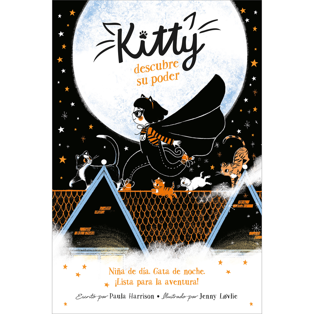 Kitty 1. Descubre Su Poder. Paula Harrison Alfaguara Libro x 1.0 KITTY 1 - DESCUBRE SU PODER Kitty puede hablar con los animales y tiene superpoderes felinos, pero... ¿estará lista para ser una superhe -roína como su madre? En Kitty descubre su poder... La famili
