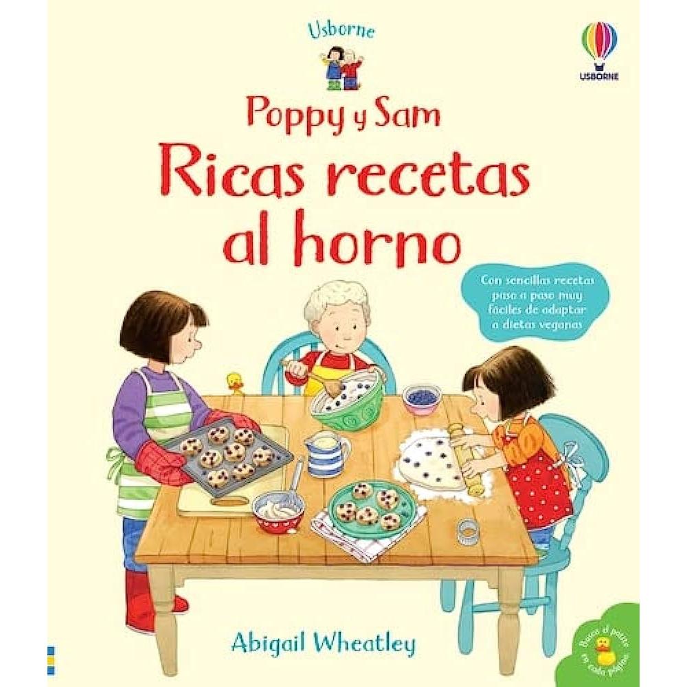 Poppy Y Sam. Ricas Recetas Al Horno (t.d) Usborne Libro x 1.0 RICAS RECETAS AL HORNO   Libro de recetas sencillas con instrucciones paso a paso para aprender a preparar deliciosos horneados dulces y salados.  Todas las recetas son vegetarianas y se ofrecen opcio
