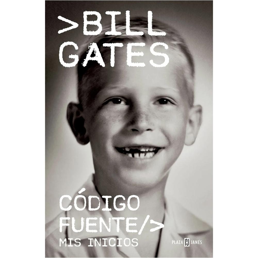 Código Fuente. Bill Gates Plaza & Janes Libro x 1.0 CODIGO FUENTE   Los éxitos empresariales de Bill Gates son de sobra conocidos: el estudiante de veinte años que dejó sus estudios en Harvard para fundar una compañía de software que creció hasta ser u