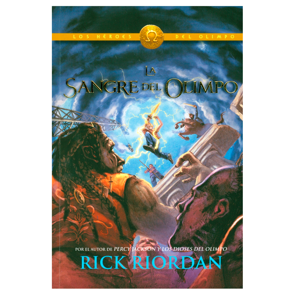 La Sangre Del Olimpo. Rick Riordan Montena Libro x 1.0 HEROES DEL OLIMPO 5. SANGRE DEL OLIMPO, Los tripulantes del Argo II han salido victoriosos de sus misiones, pero están lejos de derrotar a Gaia, la Madre Tierra. Ella ha conseguido alzar a todos sus